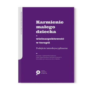E-book - Karmienie małego dziecka - wieloaspektowość w terapii