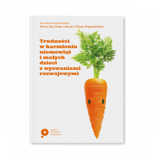 Trudności w karmieniu niemowląt i małych dzieci z wyzwaniami rozwojowymi - Tom II